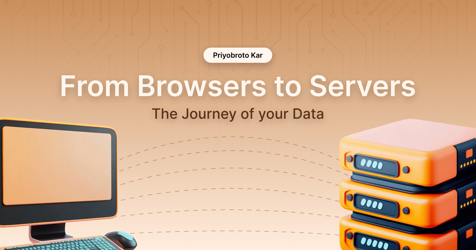 From Browsers to Servers: The Journey of your Data